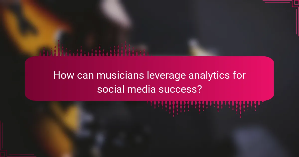 How can musicians leverage analytics for social media success?