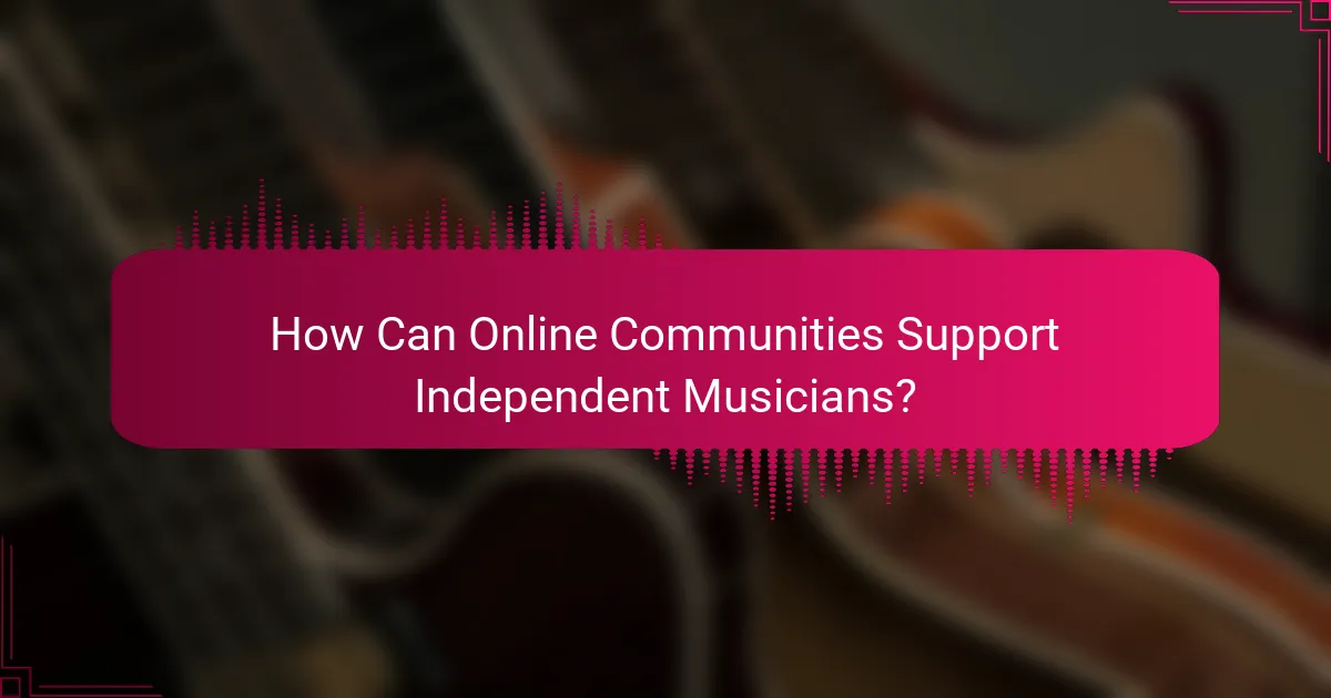 How Can Online Communities Support Independent Musicians?