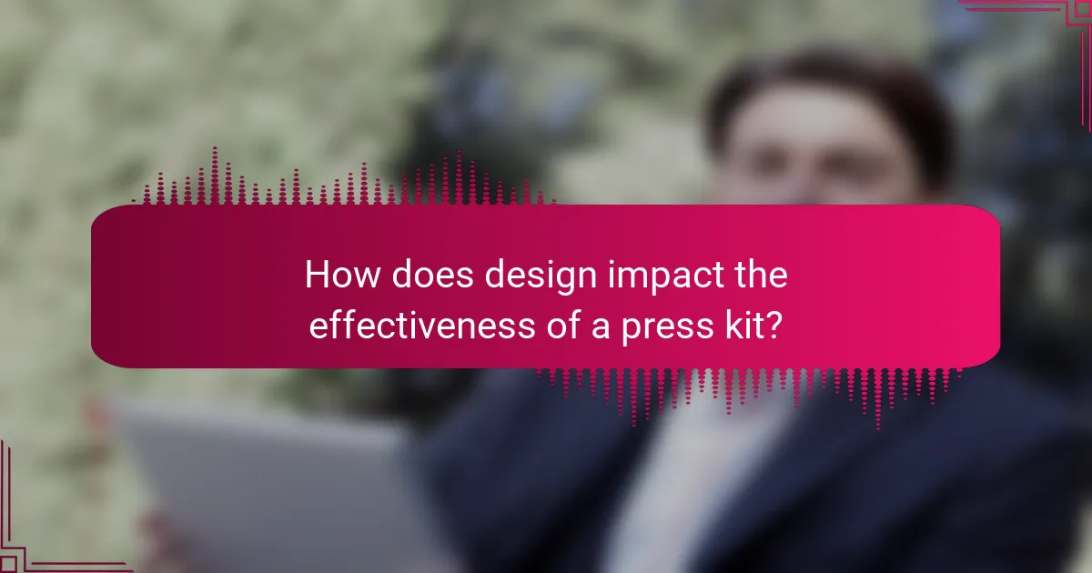 How does design impact the effectiveness of a press kit?