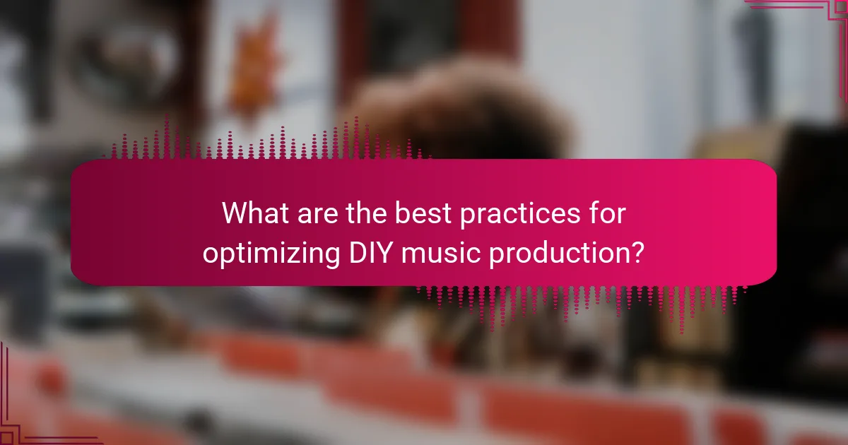 What are the best practices for optimizing DIY music production?