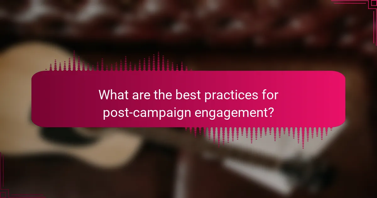 What are the best practices for post-campaign engagement?