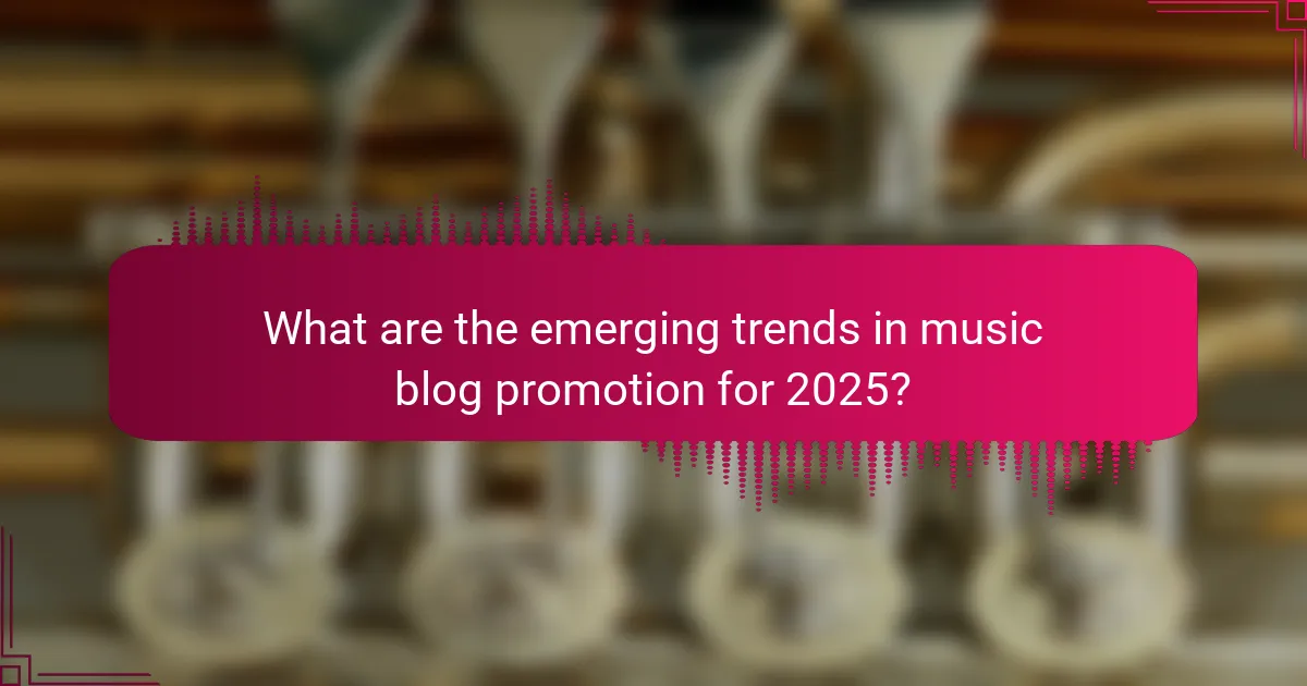 What are the emerging trends in music blog promotion for 2025?