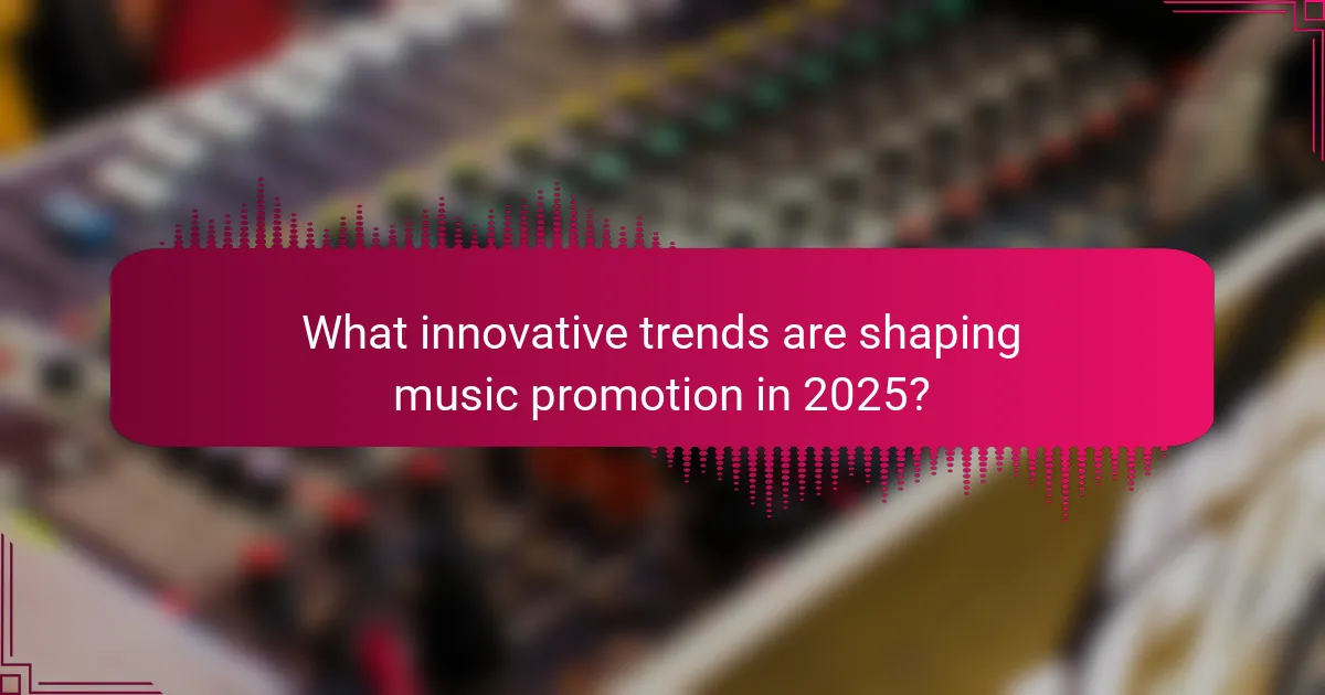 What innovative trends are shaping music promotion in 2025?
