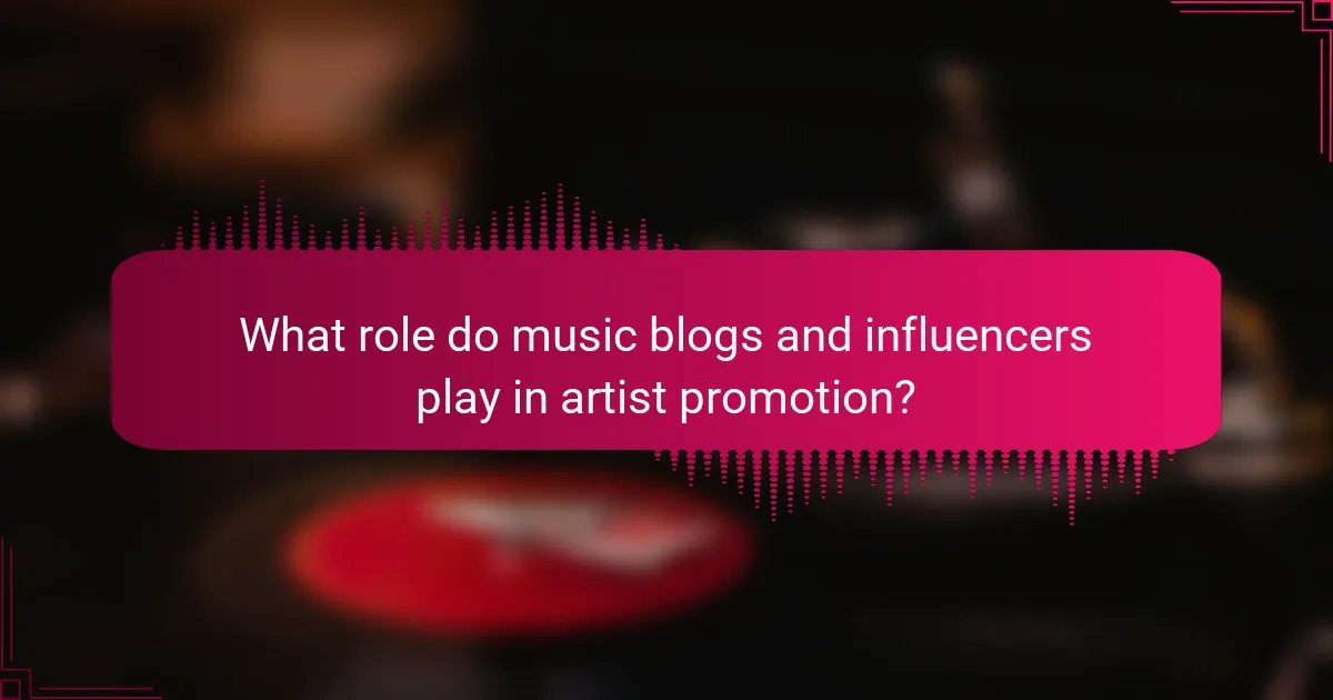 What role do music blogs and influencers play in artist promotion?