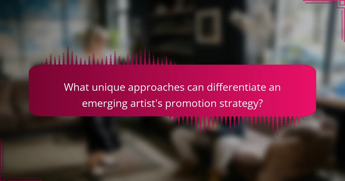 What unique approaches can differentiate an emerging artist's promotion strategy?