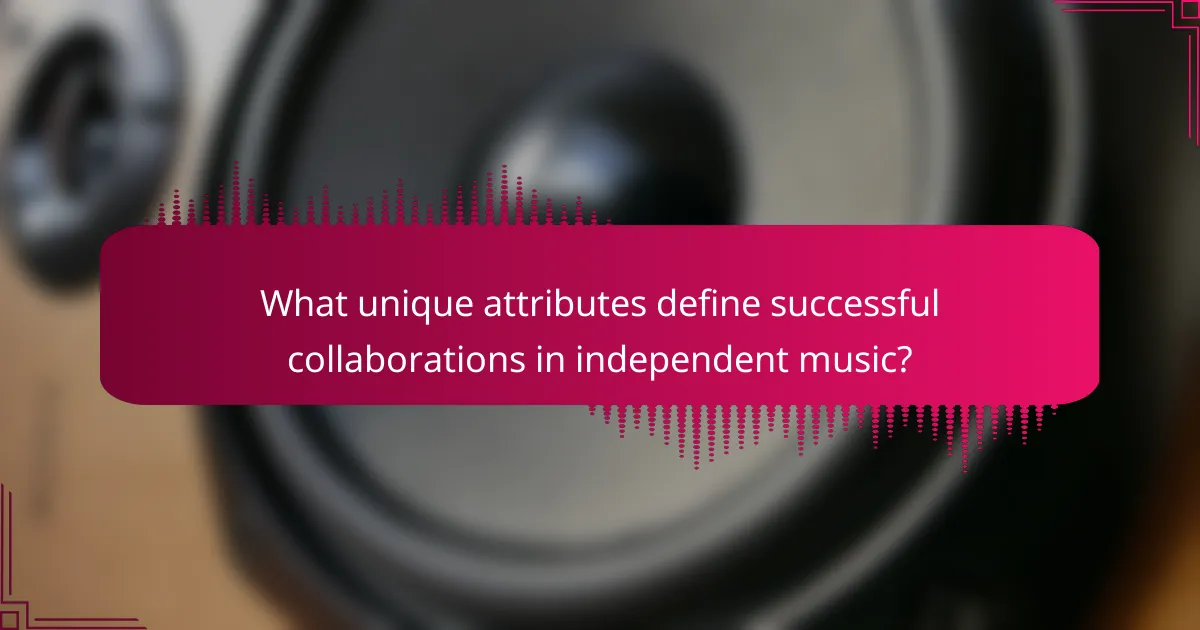What unique attributes define successful collaborations in independent music?