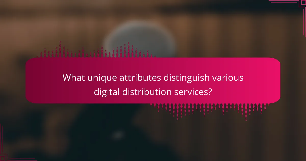 What unique attributes distinguish various digital distribution services?